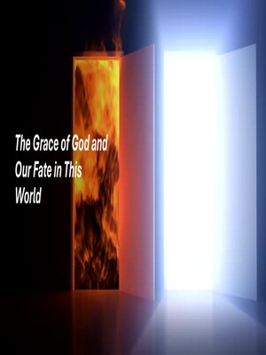 cover image of The Grace of God and Our Fate in This World